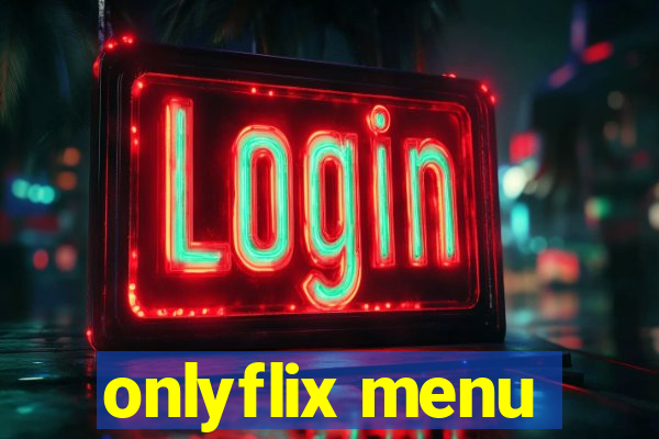 onlyflix menu